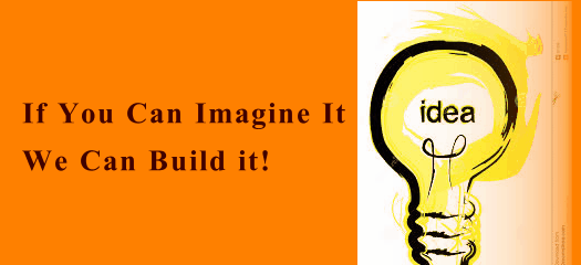 If you Can Imagine It, We Can Build It
